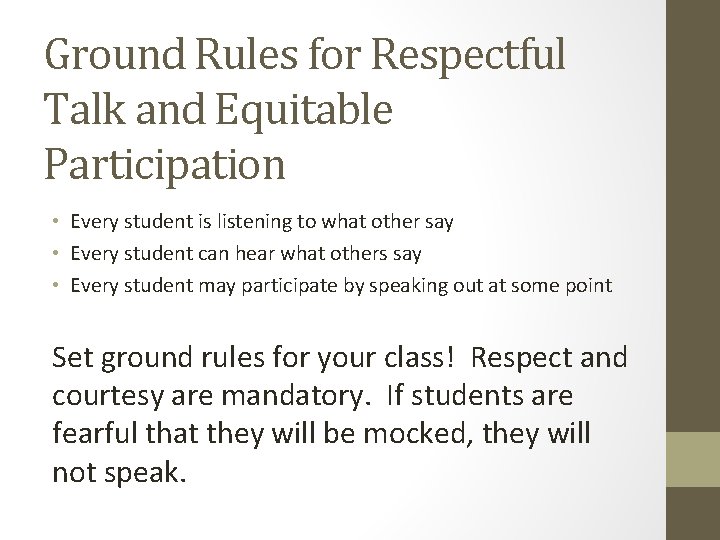 Ground Rules for Respectful Talk and Equitable Participation • Every student is listening to