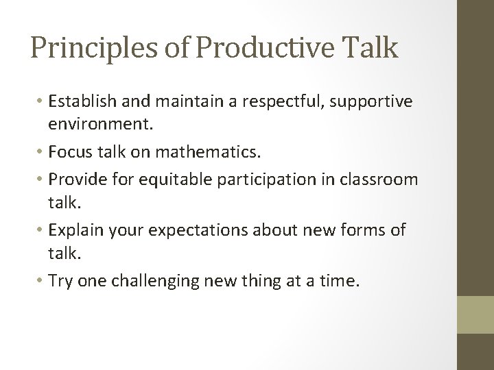 Principles of Productive Talk • Establish and maintain a respectful, supportive environment. • Focus