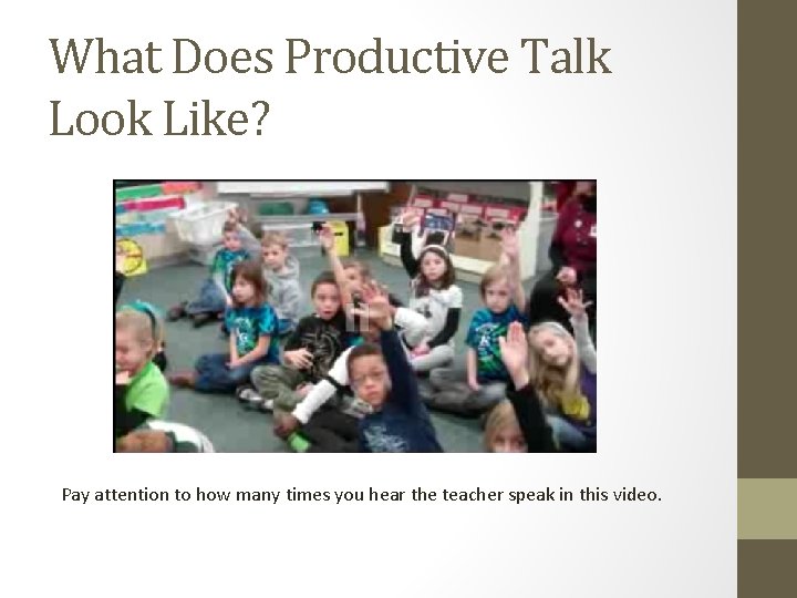 What Does Productive Talk Look Like? Pay attention to how many times you hear