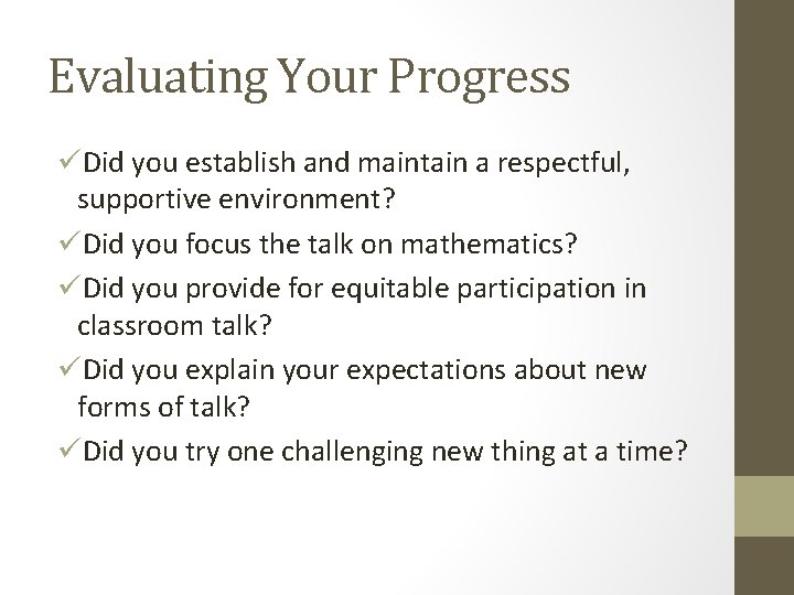 Evaluating Your Progress üDid you establish and maintain a respectful, supportive environment? üDid you