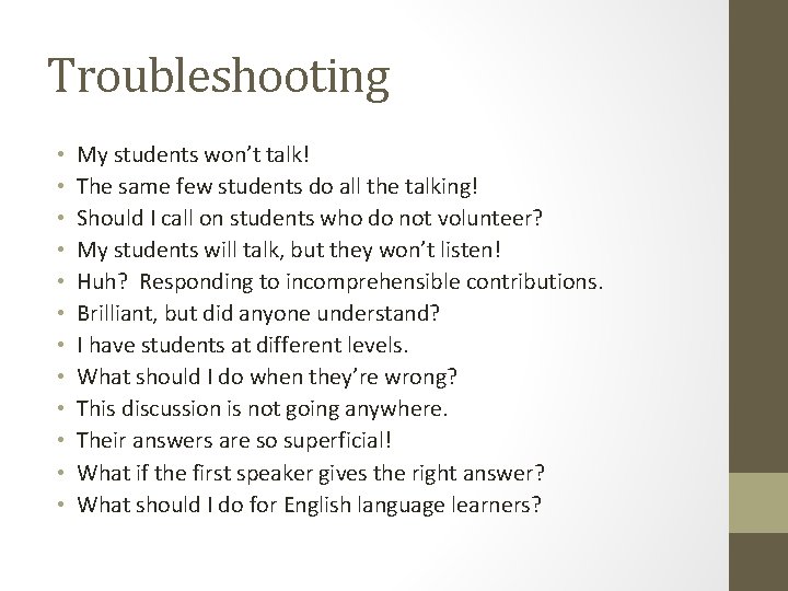 Troubleshooting • • • My students won’t talk! The same few students do all
