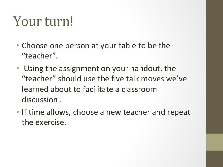 Your turn! • Choose one person at your table to be the “teacher”. •