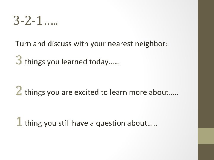 3 -2 -1…. . Turn and discuss with your nearest neighbor: 3 things you