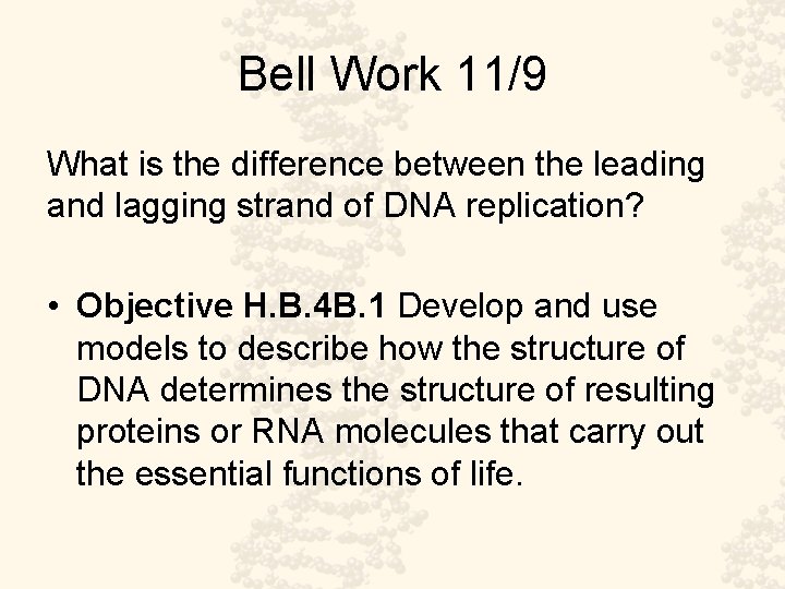 Bell Work 11/9 What is the difference between the leading and lagging strand of