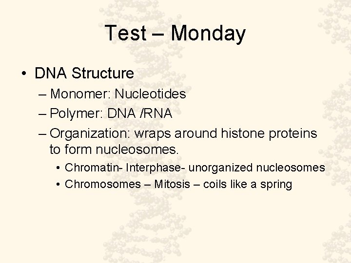 Test – Monday • DNA Structure – Monomer: Nucleotides – Polymer: DNA /RNA –