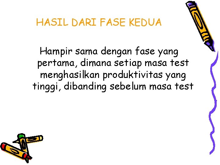 HASIL DARI FASE KEDUA Hampir sama dengan fase yang pertama, dimana setiap masa test