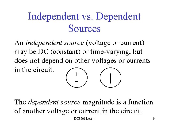 Independent vs. Dependent Sources An independent source (voltage or current) may be DC (constant)