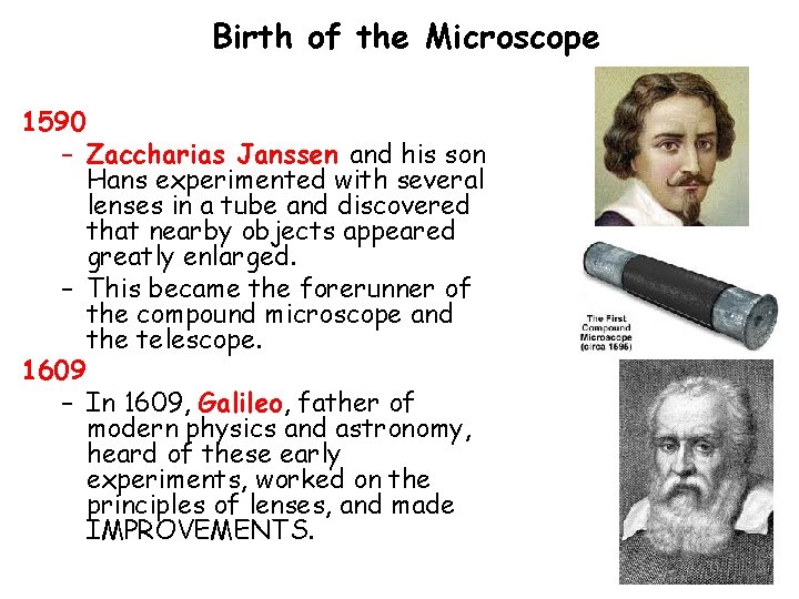 Birth of the Microscope 1590 – Zaccharias Janssen and his son Hans experimented with