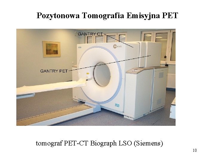 Pozytonowa Tomografia Emisyjna PET tomograf PET-CT Biograph LSO (Siemens) 10 