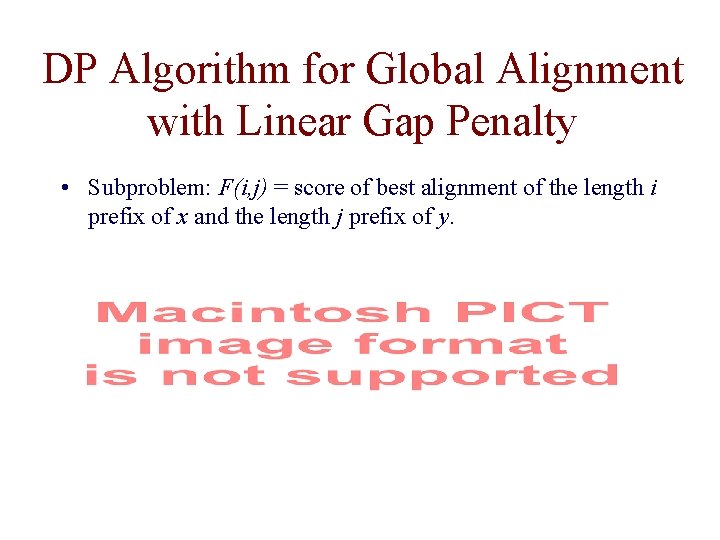 DP Algorithm for Global Alignment with Linear Gap Penalty • Subproblem: F(i, j) =