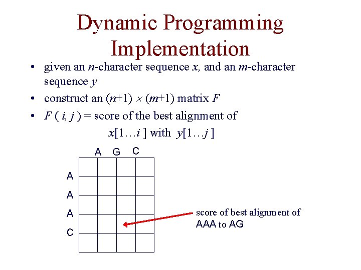 Dynamic Programming Implementation • given an n-character sequence x, and an m-character sequence y