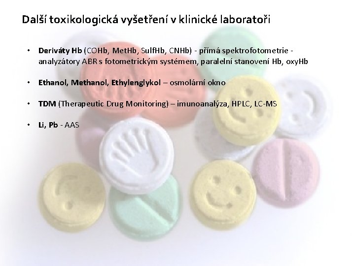 Další toxikologická vyšetření v klinické laboratoři • Deriváty Hb (COHb, Met. Hb, Sulf. Hb,