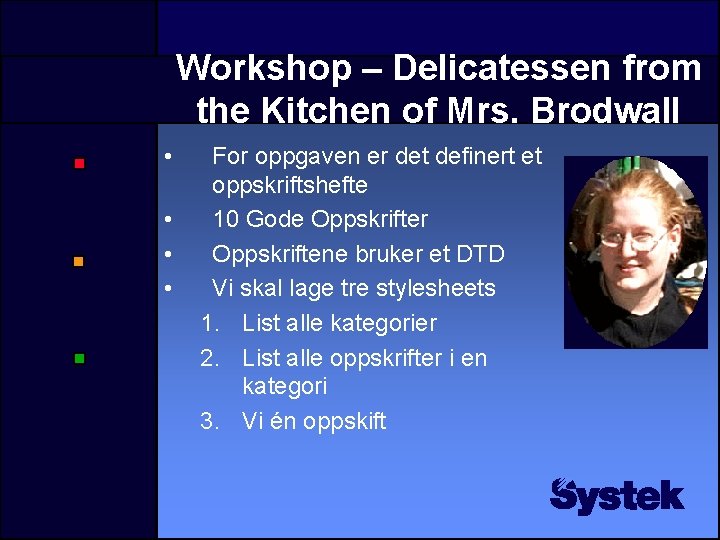 Workshop – Delicatessen from the Kitchen of Mrs. Brodwall • • For oppgaven er