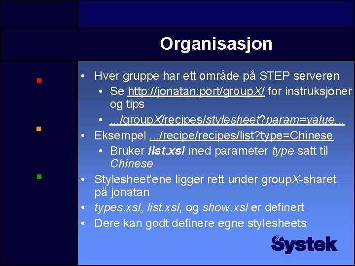Organisasjon • Hver gruppe har ett område på STEP serveren • Se http: //jonatan: Organisasjon • Hver gruppe har ett område på STEP serveren • Se http: //jonatan: