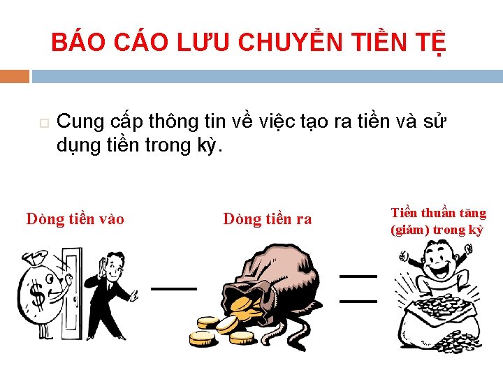 BÁO CÁO LƯU CHUYỂN TIỀN TỆ Cung cấp thông tin về việc tạo ra