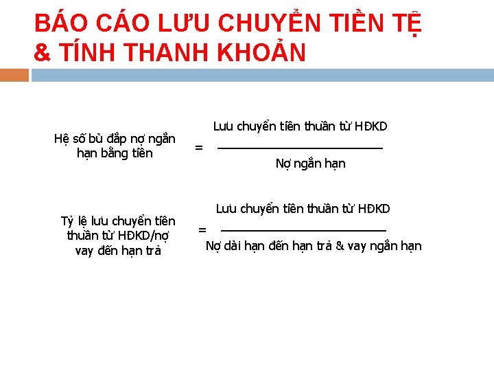 BÁO CÁO LƯU CHUYỂN TIỀN TỆ & TÍNH THANH KHOẢN Hệ số bù đắp