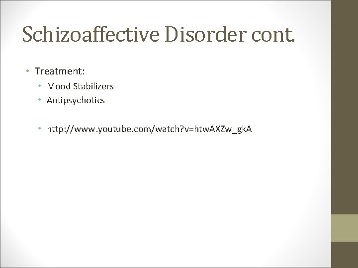 Schizoaffective Disorder cont. • Treatment: • Mood Stabilizers • Antipsychotics • http: //www. youtube.