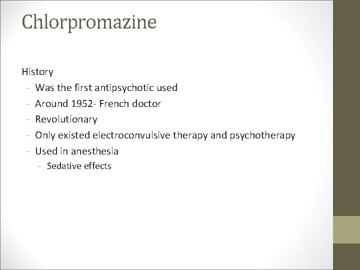 Chlorpromazine History - Was the first antipsychotic used - Around 1952 - French doctor