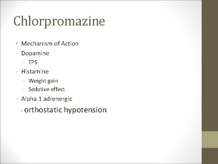 Chlorpromazine • Mechanism of Action - Dopamine - EPS - Histamine - Weight gain