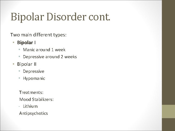 Bipolar Disorder cont. Two main different types: • Bipolar I • Manic around 1