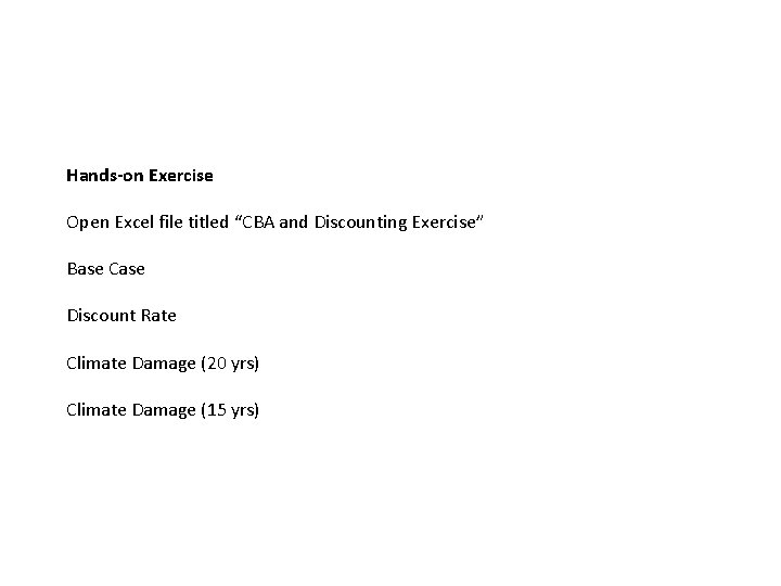 Hands-on Exercise Open Excel file titled “CBA and Discounting Exercise” Base Case Discount Rate