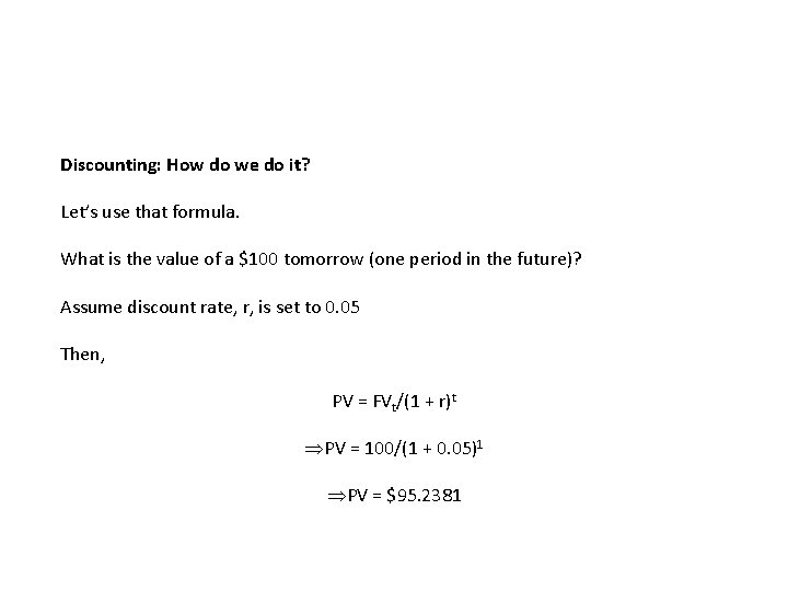 Discounting: How do we do it? Let’s use that formula. What is the value