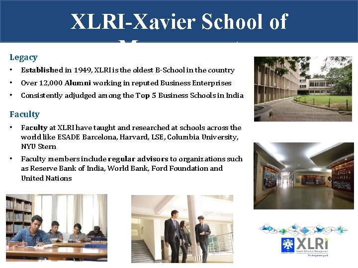 Legacy XLRI-Xavier School of Management • Established in 1949, XLRI is the oldest B-School