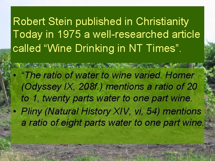 Robert Stein published in Christianity Today in 1975 a well-researched article called “Wine Drinking