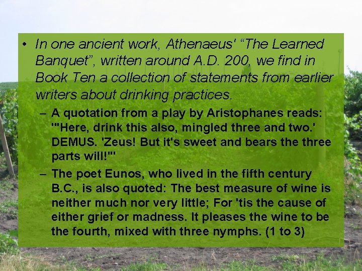  • In one ancient work, Athenaeus' “The Learned Banquet”, written around A. D.