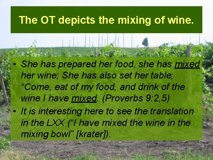 The OT depicts the mixing of wine. • She has prepared her food, she