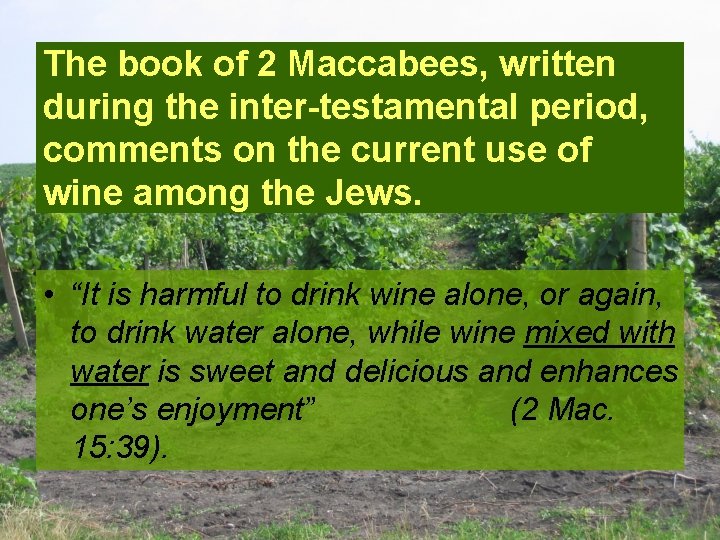 The book of 2 Maccabees, written during the inter-testamental period, comments on the current