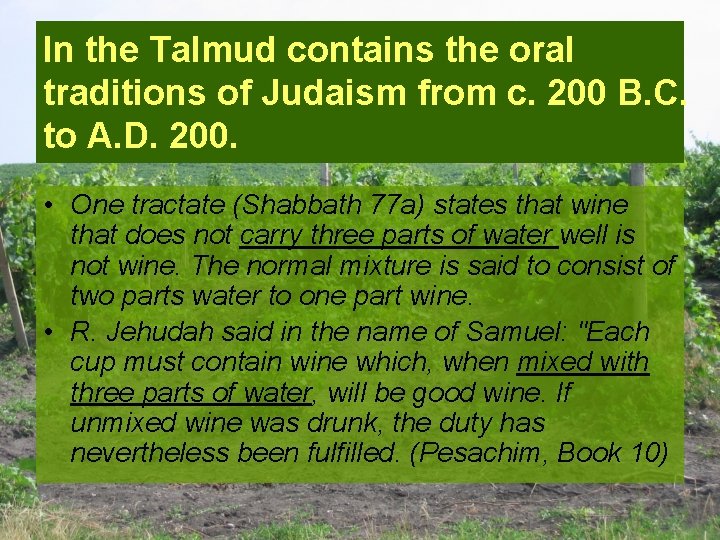 In the Talmud contains the oral traditions of Judaism from c. 200 B. C.