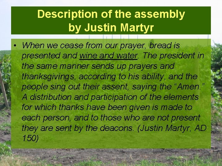 Description of the assembly by Justin Martyr • When we cease from our prayer,