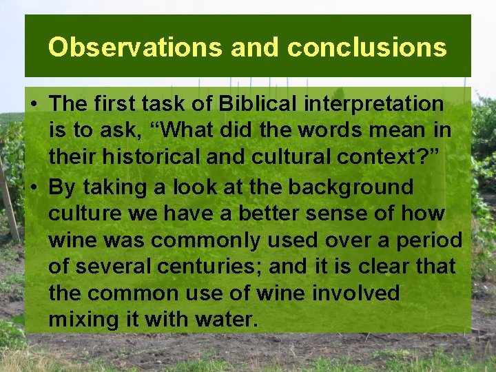 Observations and conclusions • The first task of Biblical interpretation is to ask, “What