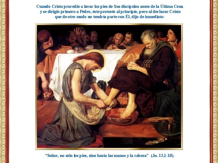 Cuando Cristo procedió a lavar los pies de Sus discípulos antes de la Última