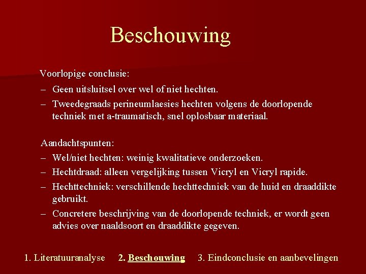 Beschouwing Voorlopige conclusie: – Geen uitsluitsel over wel of niet hechten. – Tweedegraads perineumlaesies