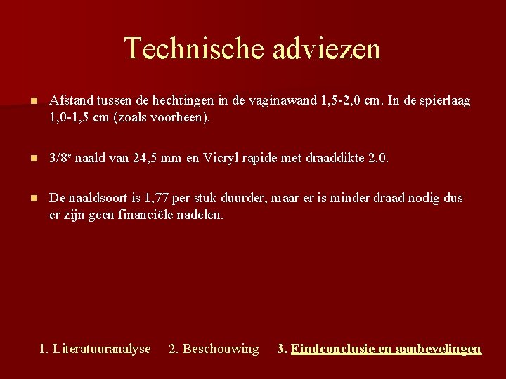 Technische adviezen n Afstand tussen de hechtingen in de vaginawand 1, 5 -2, 0