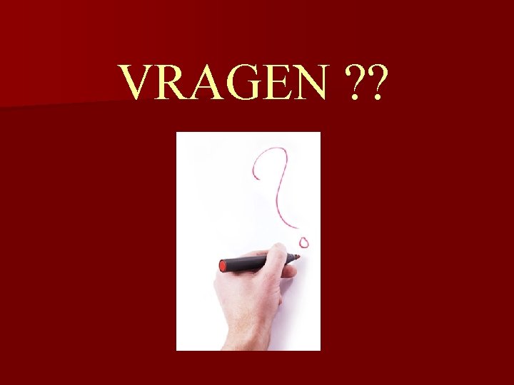 VRAGEN ? ? 