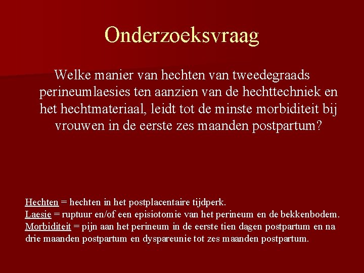 Onderzoeksvraag Welke manier van hechten van tweedegraads perineumlaesies ten aanzien van de hechttechniek en