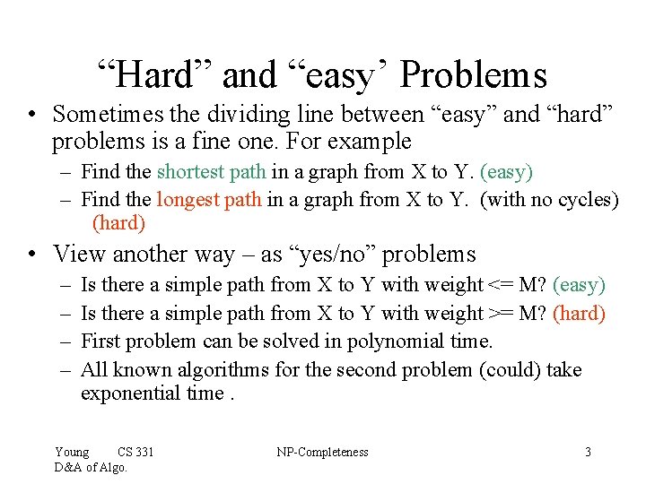 “Hard” and “easy’ Problems • Sometimes the dividing line between “easy” and “hard” problems “Hard” and “easy’ Problems • Sometimes the dividing line between “easy” and “hard” problems