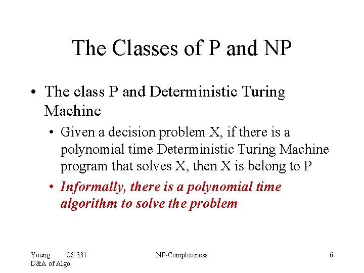 The Classes of P and NP • The class P and Deterministic Turing Machine