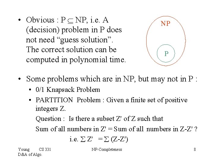  • Obvious : P NP, i. e. A (decision) problem in P does