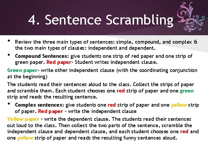 4. Sentence Scrambling • • Review the three main types of sentences: simple, compound,