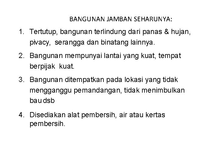 BANGUNAN JAMBAN SEHARUNYA: 1. Tertutup, bangunan terlindung dari panas & hujan, pivacy, serangga dan