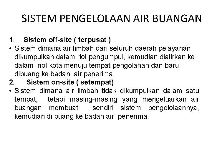 SISTEM PENGELOLAAN AIR BUANGAN 1. Sistem off-site ( terpusat ) • Sistem dimana air