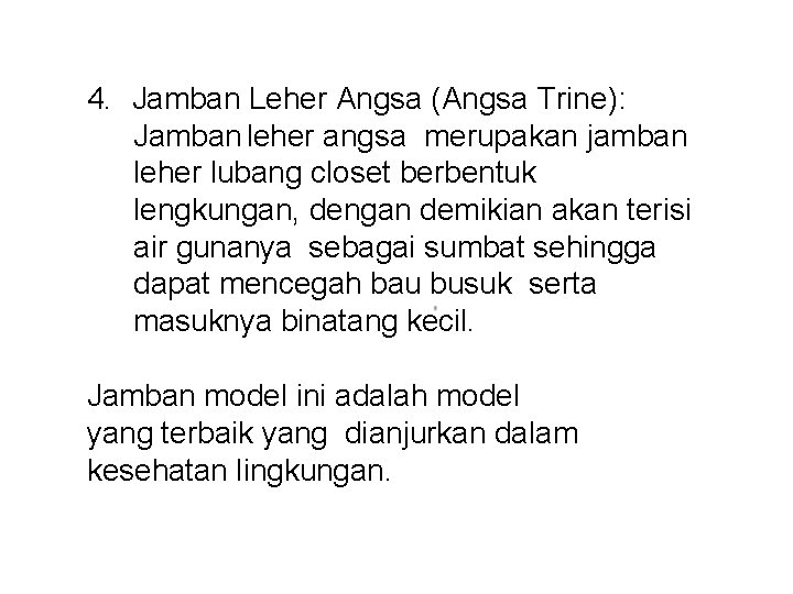 4. Jamban Leher Angsa (Angsa Trine): Jamban leher angsa merupakan jamban leher lubang closet