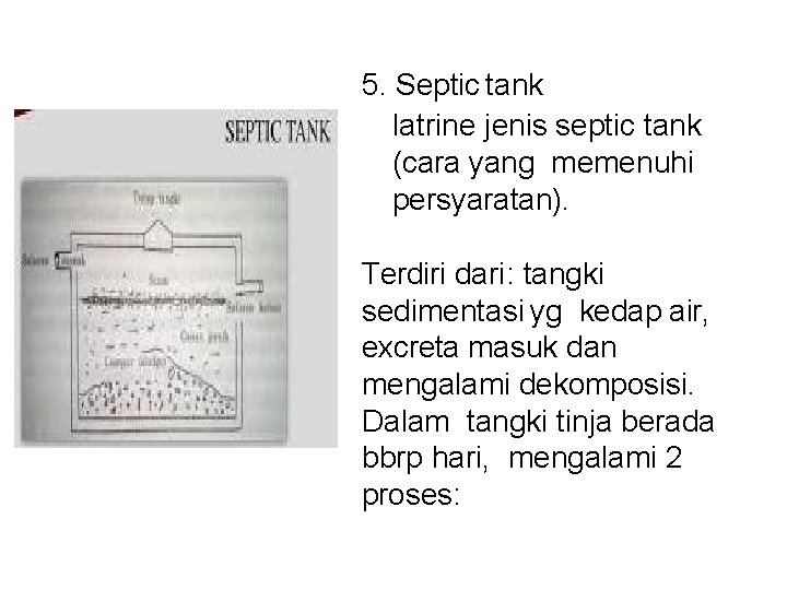 5. Septic tank latrine jenis septic tank (cara yang memenuhi persyaratan). Terdiri dari: tangki