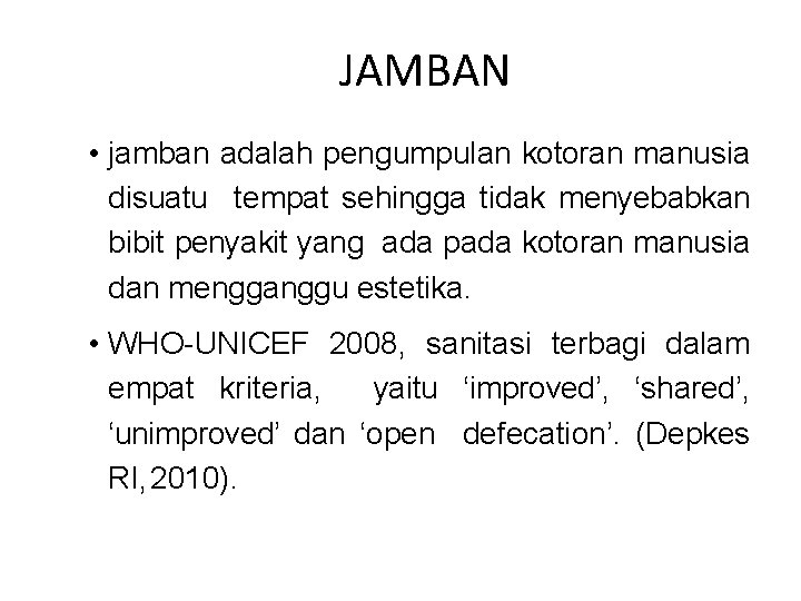 JAMBAN • jamban adalah pengumpulan kotoran manusia disuatu tempat sehingga tidak menyebabkan bibit penyakit