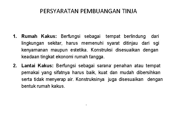 PERSYARATAN PEMBUANGAN TINJA 1. Rumah Kakus: Berfungsi sebagai tempat berlindung dari lingkungan sekitar, harus