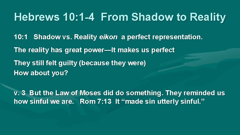 Hebrews 10: 1 -4 From Shadow to Reality 10: 1 Shadow vs. Reality eikon